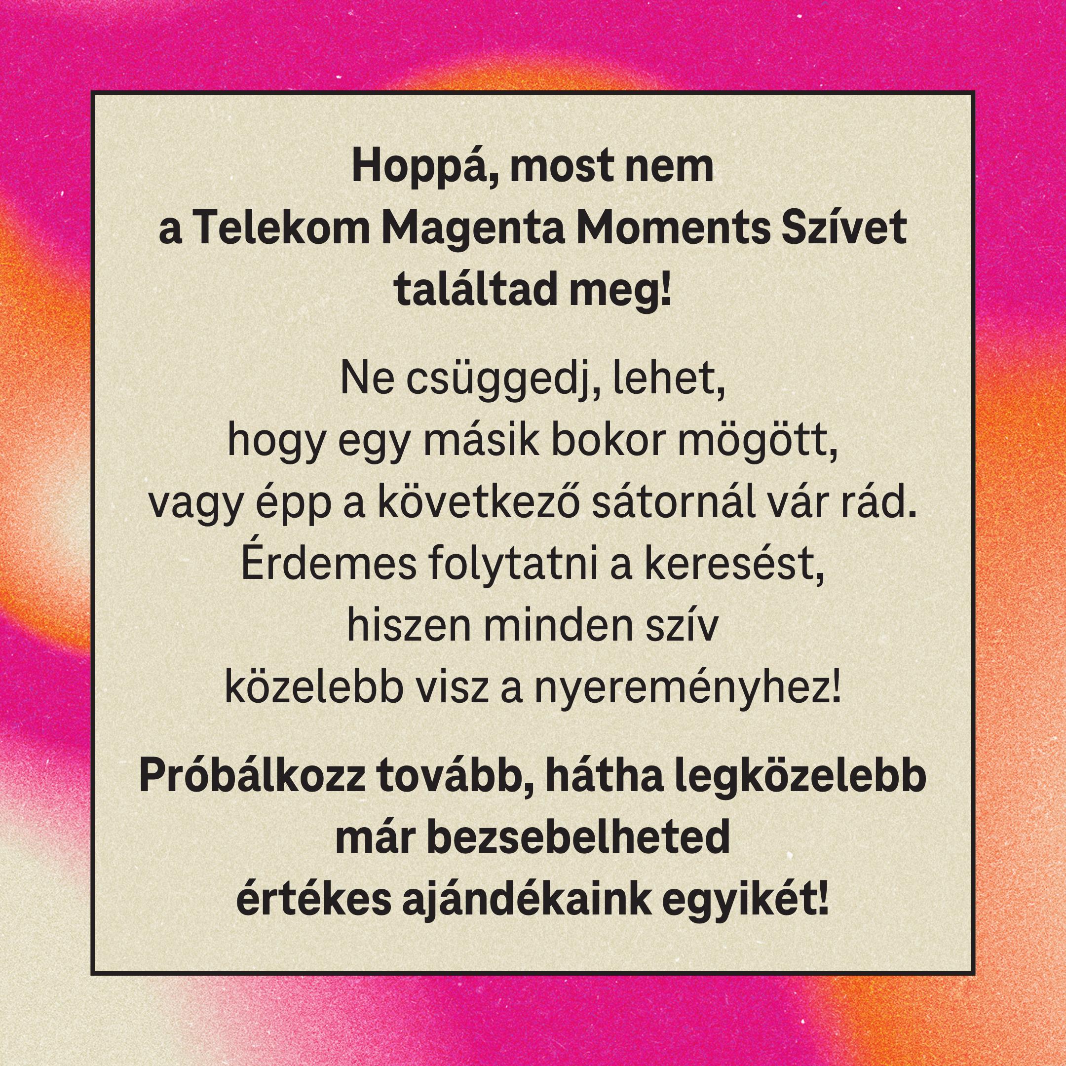 Hoppá, most nem a Telekom Magenta Moments Szívet találtad meg!